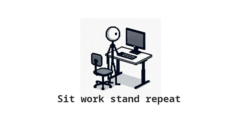 Sit Work Stand Repeat